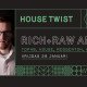 STECK HOUSE TWIST met RICH & RAW and Mr. A