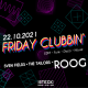 FRIDAY CLUBBIN invites ROOG