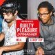 GUILTY PLEASURE EXTRAVAGANZA | MAU and Leroy Joy